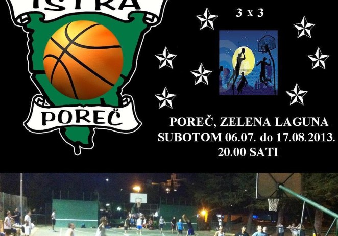 Noćni basket turnir ´´Istra Poreč´´, Zelena Laguna, subota 06.07.2013. godine u 20.00 sati
