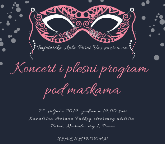 Za srijedu, 27. veljače Umjetnička škola Poreč organizira Koncert i plesni program pod maskama