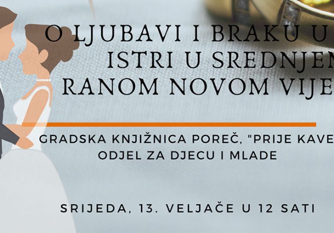 O ljubavi i braku u Istri u srednjem i ranom novom vijeku u srijedu, 13. veljače u Gradskoj knjižnici