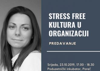 Edukacija: „Stress free“ kultura u organizaciji, Sandra Mraović Deković, Lift Up, Poreč 23. listopada u Poduzetničkom inkubatoru Žbandaj