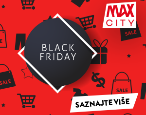 Ne propustite Black Friday 29. studenoga u Max Cityju!