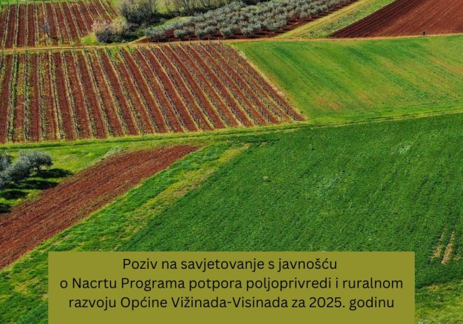 Poziv na savjetovanje s javnošću o Nacrtu Programa potpora poljoprivredi i ruralnom razvoju Općine Vižinada-Visinada za 2025. godinu