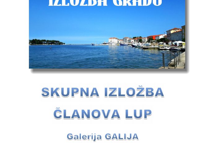 Zajednička izložba članova Likovne udruge Poreč posvećena Poreču od 13. travnja u Galiji