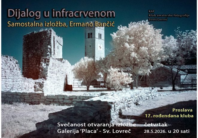 Izložba ‘ Dijalog u infracrvenom’ Ermana Bančića za 17. rođendan Kluba amaterske fotografije Sv. Lovreč