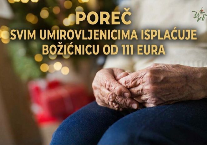 Grad Poreč-Parenzo svim umirovljenicima isplaćuje božićnicu od 111 eura